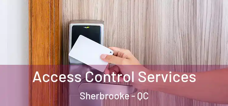 Access Control Services Sherbrooke - QC