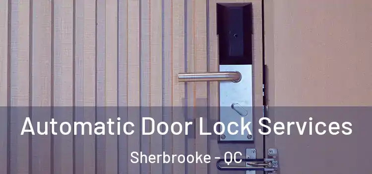 Automatic Door Lock Services Sherbrooke - QC