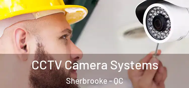 CCTV Camera Systems Sherbrooke - QC