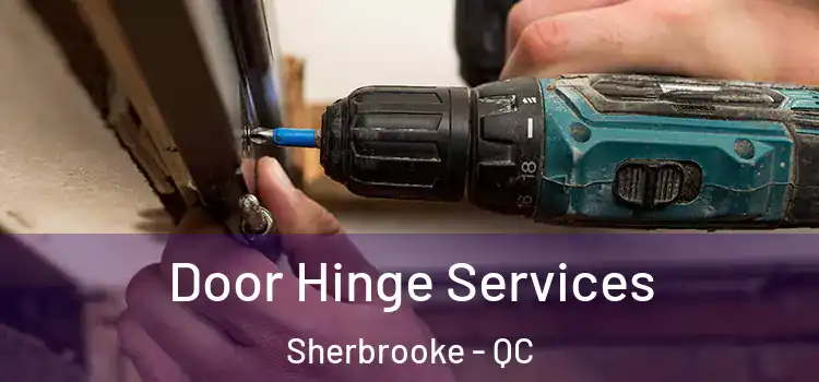 Door Hinge Services Sherbrooke - QC