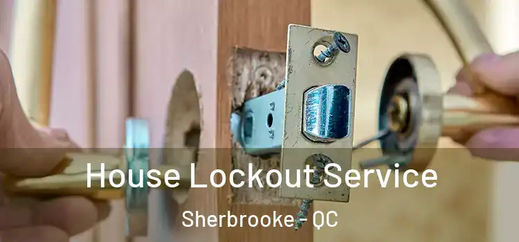  House Lockout Service Sherbrooke - QC