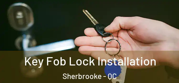  Key Fob Lock Installation Sherbrooke - QC