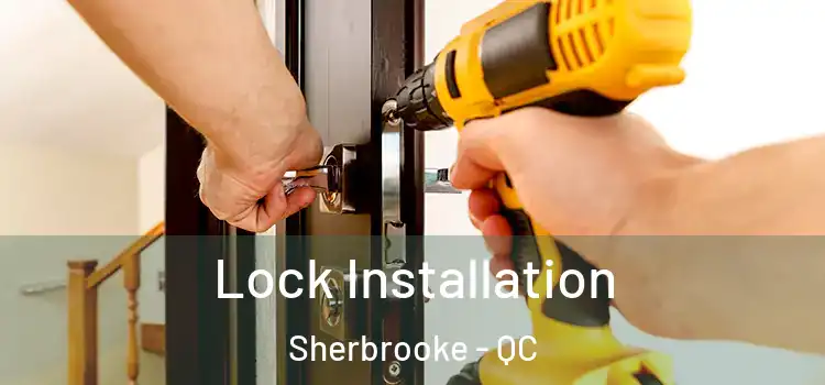 Lock Installation Sherbrooke - QC
