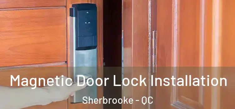  Magnetic Door Lock Installation Sherbrooke - QC