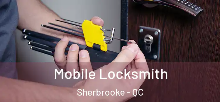Mobile Locksmith Sherbrooke - QC