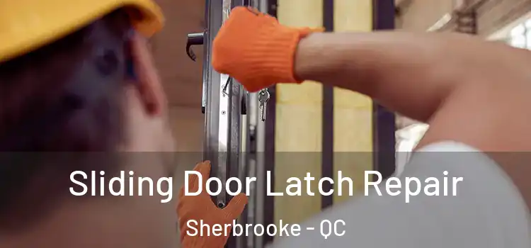Sliding Door Latch Repair Sherbrooke - QC