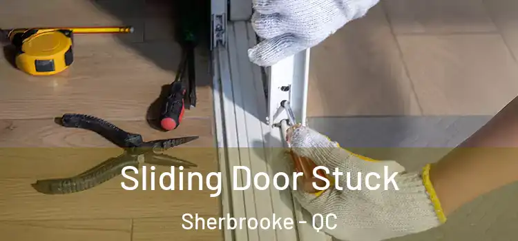  Sliding Door Stuck Sherbrooke - QC