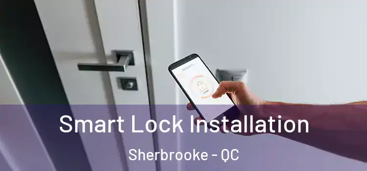 Smart Lock Installation Sherbrooke - QC