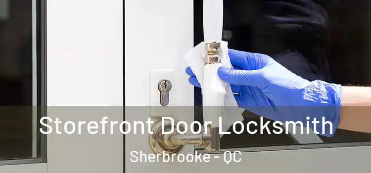  Storefront Door Locksmith Sherbrooke - QC