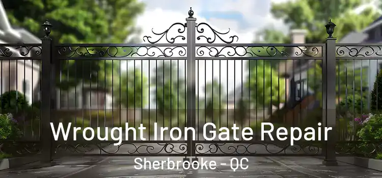 Wrought Iron Gate Repair Sherbrooke - QC